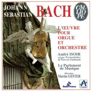 Johann Sebastian Bach – André Isoir, Le Parlement De Musique Direction Martin Gester – L’Œuvre Pour Orgue Et Orchestre (CD) (Mint (M))