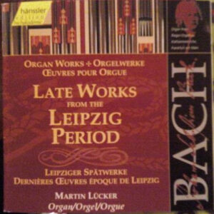 Johann Sebastian Bach – Martin Lücker – Late Works From The Leipzig Period (CD) (Mint (M))