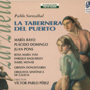 Pablo Sorozábal, María Bayo, Placido Domingo, Juan Pons, Rosa María Ysas, Enrique Baquerizo, Isabel Monar, Orfeón Donostiarra, Orquesta Sinfónica de Galicia, Víctor Pablo Pérez – La Tabernera Del Puerto (CD) (Mint (M))