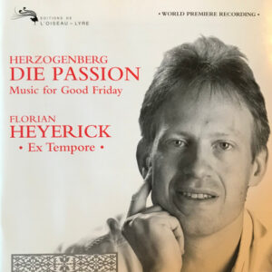 Heinrich Von Herzogenberg, Florian Heyerick – Die Passion – Music For Good Friday – Ex Tempore (CD) (Mint (M)) Heinrich Von Herzogenberg, Florian Heyerick – Die Passion – Music For Good Friday – Ex Tempore (CD) (Mint (M))