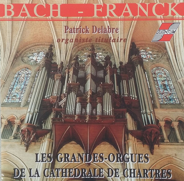 Johann Sebastian Bach – César Franck, Patrick Delabre – Les Grandes-Orgues De La Cathédrale De Chartres (CD) (Mint (M)) Johann Sebastian Bach – César Franck, Patrick Delabre – Les Grandes-Orgues De La Cathédrale De Chartres (CD) (Mint (M))