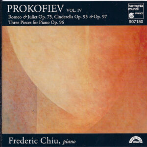 Sergei Prokofiev – Frederic Chiu – Vol. IV (Romeo & Juliet Op. 75 / Cinderella Op. 95 & Op. 97 / Three Pieces For Piano Op. 96) (CD) (Mint (M))