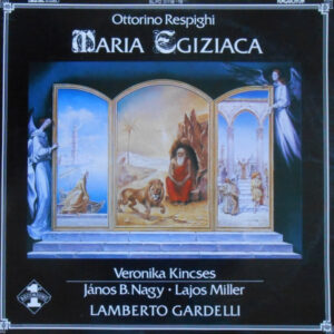 Ottorino Respighi, Veronika Kincses, Janos B. Nagy, Lajos Miller, Lamberto Gardelli – Maria Egiziaca (2xLP) (Mint (M))