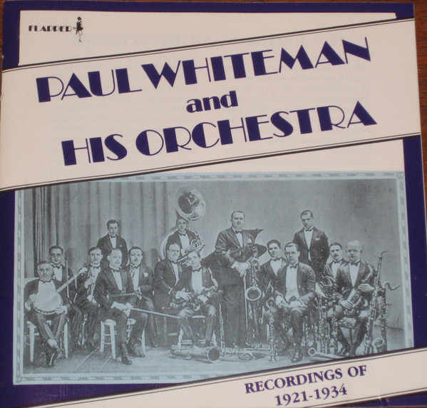Paul Whiteman And His Orchestra – Recordings Of 1921-1934 (CD) (Mint (M)) Paul Whiteman And His Orchestra – Recordings Of 1921-1934 (CD) (Mint (M))