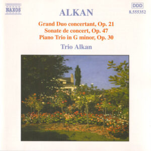 Charles-Valentin Alkan – Trio Alkan – Grand Duo Concertant, Op.21 • Sonate De Concert, Op.47 • Piano Trio In G Minor, Op.30 (CD) (Mint (M))
