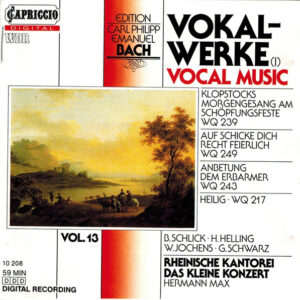 Carl Philipp Emanuel Bach, Barbara Schlick, Hilke Helling, Wilfried Jochens, Gotthold Schwarz, Rheinische Kantorei, Das Kleine Konzert, Hermann Max – Vokal-werke (I)= Vocal Music: Klopstocks Morgengesang Am Schöpfungsfeste Wq 239 – Auf Schicke Dich Recht Feierlich Wq 249 – Anbetung Dem Erbarmer Wq 243 – Heilig. Wq 217 (CD) (Mint (M))