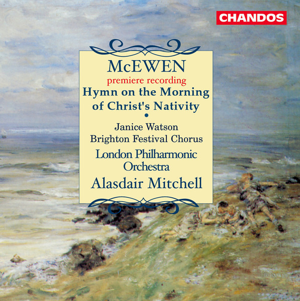 Sir John Blackwood McEwen – Janice Watson, Brighton Festival Chorus, London Philharmonic Orchestra, Alasdair Mitchell – Hymn On The Morning Of Christ’s Nativity (CD) (Mint (M)) Sir John Blackwood McEwen – Janice Watson, Brighton Festival Chorus, London Philharmonic Orchestra, Alasdair Mitchell – Hymn On The Morning Of Christ’s Nativity (CD) (Mint (M))