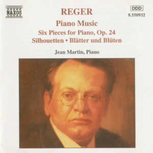Max Reger, Jean Martin – Piano Music Six Pieces For Piano, Op. 24 – Silhouetten – Blätter Und Blüten (CD) (Mint (M))