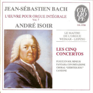 Johann Sebastian Bach, André Isoir – L’Œuvre Pour Orgue Intégrale Vol. 7 : Le Maître De L’Orgue Weimar- Leipzig . Les Cinq Concertos – Fugue En Sol Mineur – Fantasia Con Imitazione – Choral “Liebster Jesu” – Canzone (CD) (Mint (M))