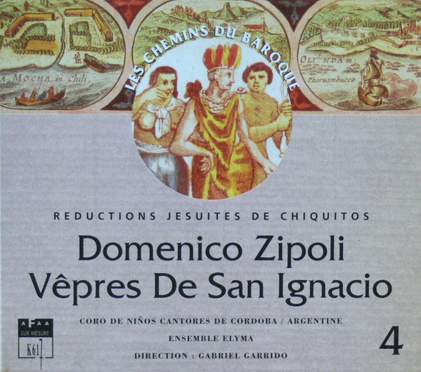 Domenico Zipoli – Ensemble Elyma, Coro de Niños Cantores de Córdoba, Gabriel Garrido – Vêpres de San Ignacio (Reductions Jésuites De Chiquitos) (CD) (Mint (M)) Domenico Zipoli – Ensemble Elyma, Coro de Niños Cantores de Córdoba, Gabriel Garrido – Vêpres de San Ignacio (Reductions Jésuites De Chiquitos) (CD) (Mint (M))