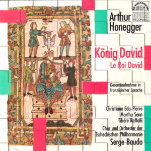 Arthur Honegger, Christiane Eda-Pierre, Martha Senn, Tibère Raffalli, The Czech Philharmonic Orchestra, Czech Philharmonic Chorus, Serge Baudo – König David = Le Roi David (CD) (Mint (M))