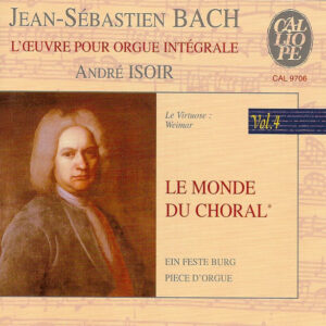 Johann Sebastian Bach, André Isoir – L’Œuvre Pour Orgue Intégrale Vol. 4 – Le Virtuose : Weimar – Le Monde Du Choral . Ein Feste Burg. Pièce D’Orgue (CD) (Mint (M))