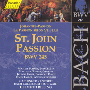 Johann Sebastian Bach, Michael Schade, Matthias Goerne, Juliane Banse, James Taylor (5), Gächinger Kantorei Stuttgart, Bachcollegium Stuttgart, Helmuth Rilling – St. John Passion = La Passion Selon St. Jean = Johannes-Passion, BWV 245 (2xCD) (Mint (M)) Johann Sebastian Bach, Michael Schade, Matthias Goerne, Juliane Banse, James Taylor (5), Gächinger Kantorei Stuttgart, Bachcollegium Stuttgart, Helmuth Rilling – St. John Passion = La Passion Selon St. Jean = Johannes-Passion, BWV 245 (2xCD) (Mint (M))