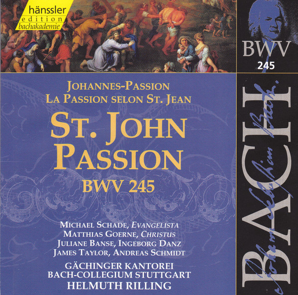 Johann Sebastian Bach, Michael Schade, Matthias Goerne, Juliane Banse, James Taylor (5), Gächinger Kantorei Stuttgart, Bachcollegium Stuttgart, Helmuth Rilling – St. John Passion = La Passion Selon St. Jean = Johannes-Passion, BWV 245 (2xCD) (Mint (M)) Johann Sebastian Bach, Michael Schade, Matthias Goerne, Juliane Banse, James Taylor (5), Gächinger Kantorei Stuttgart, Bachcollegium Stuttgart, Helmuth Rilling – St. John Passion = La Passion Selon St. Jean = Johannes-Passion, BWV 245 (2xCD) (Mint (M))