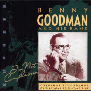 Benny Goodman And His Orchestra – I&rsquo;m Not Complainin&rsquo; (CD) (Mint (M))