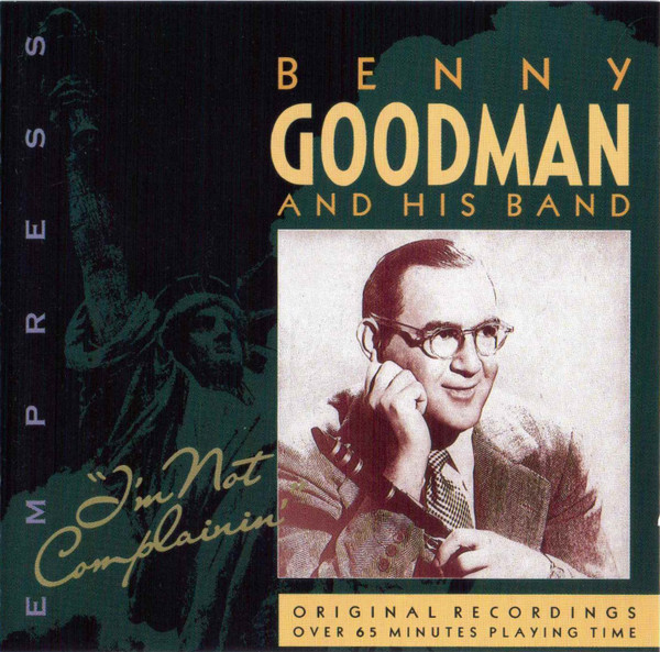 Benny Goodman And His Orchestra – I’m Not Complainin’ (CD) (Mint (M)) Benny Goodman And His Orchestra – I’m Not Complainin’ (CD) (Mint (M))