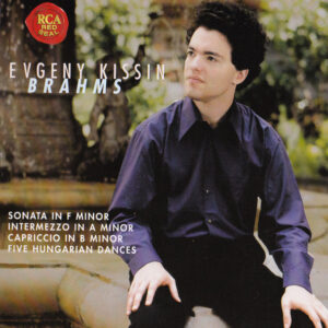 Johannes Brahms – Yevgeny Kissin – Sonata / Intermezzo / Capriccio / Five Hungarian Dances (CD) (Mint (M)) Johannes Brahms – Yevgeny Kissin – Sonata / Intermezzo / Capriccio / Five Hungarian Dances (CD) (Mint (M))