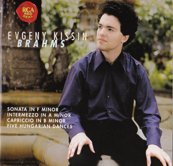 Johannes Brahms – Yevgeny Kissin – Sonata / Intermezzo / Capriccio / Five Hungarian Dances (CD) (Mint (M)) Johannes Brahms – Yevgeny Kissin – Sonata / Intermezzo / Capriccio / Five Hungarian Dances (CD) (Mint (M))