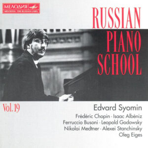 Edvard Syomin, Frédéric Chopin • Isaac Albéniz • Ferruccio Busoni • Leopold Godowsky • Nikolai Medtner • Alexei Stanchinsky • Oleg Eiges – Chopin, Albéniz, Busoni, Medtner, Etc.: Piano Music (CD) (Mint (M))