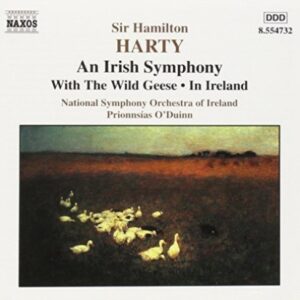 Sir Hamilton Harty, National Symphony Orchestra Of Ireland, Proinnsías Ó Duinn – An Irish Symphony ● With The Wild Geese ● In Ireland (CD) (Mint (M))