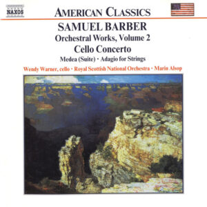 Samuel Barber – Wendy Warner, Royal Scottish National Orchestra, Marin Alsop – Orchestral Works, Volume 2 – Cello Concerto • Medea (Suite) • Adagio For Strings (CD) (Mint (M))