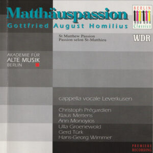 Gottfried August Homilius, Akademie Für Alte Musik Berlin, Cappella Vocale Leverkusen, Christoph Prégardien, Klaus Mertens, Ann Monoyios, Ulla Groenewold, Gerd Türk, Hans-Georg Wimmer – Matthäuspassion (2xCD) (Mint (M)) Gottfried August Homilius, Akademie Für Alte Musik Berlin, Cappella Vocale Leverkusen, Christoph Prégardien, Klaus Mertens, Ann Monoyios, Ulla Groenewold, Gerd Türk, Hans-Georg Wimmer – Matthäuspassion (2xCD) (Mint (M))