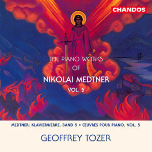 Nikolai Medtner, Geoffrey Tozer (2) – The Piano Works Of Nikolai Medtner Vol. 5 (CD) (Mint (M))