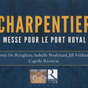 Marc Antoine Charpentier, Greta de Reyghere, Isabelle Poulenard, Jill Feldman, Capella Ricercar – Messe Pour Le Port Royal (CD) (Mint (M)) Marc Antoine Charpentier, Greta de Reyghere, Isabelle Poulenard, Jill Feldman, Capella Ricercar – Messe Pour Le Port Royal (CD) (Mint (M))