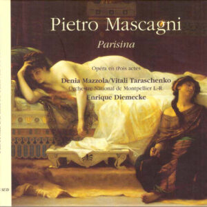 Pietro Mascagni – Denia Mazzola Gavazzeni, Vitalij Tarashenko, Orchestre National De Montpellier, Enrique Arturo Diemecke – Parisina (Opéra en Trois Actes) (3xCD) (Mint (M))