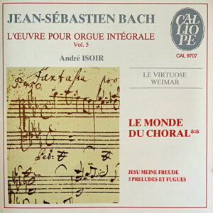 Johann Sebastian Bach, André Isoir – Le Monde Du Choral (Jesu Meine Freude . 3 Préludes Et Fugues) (CD) (Mint (M))