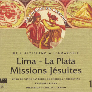 Domenico Zipoli, Juan de Araujo, Tomás de Torrejón y Velasco – Coro De Ninos De Cordoba, Ensemble Elyma, Gabriel Garrido – Lima – La Plata; Missions Jésuites (CD) (Mint (M))