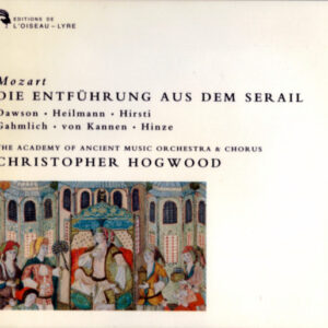 Wolfgang Amadeus Mozart, Lynne Dawson · Uwe Heilmann · Marianne Hirsti, Wilfried Gahmlich · Günter von Kannen · Wolfgang Hinze, The Academy Of Ancient Music & The Academy Of Ancient Music Chorus, Christopher Hogwood – Die Entführung Aus Dem Serail (2xCD) (Mint (M))