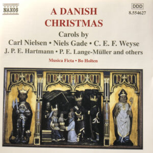 Musica Ficta · Bo Holten – A Danish Christmas – Carols By Carl Nielsen · Niels Gade · C. E. F. Weyse · J. P. E. Hartmann · P. E. Lange-Müller And Others (CD) (Mint (M))