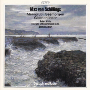 Max Von Schillings, Rundfunk-Sinfonieorchester Berlin, Stefan Soltesz – Meergruß • Seemorgen • Glockenlieder (CD) (Mint (M))