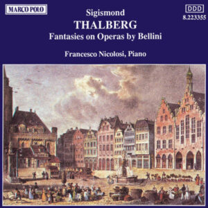 Sigismond Thalberg, Francesco Nicolosi – Fantasies On Operas By Bellini (CD) (Mint (M))