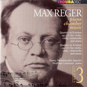 Max Reger – Fanny Mendelssohn-Quartett, Wolfram Lorenzen – Piano Chamber Music Vol. 3: Quartet In D Minor Op.113 / Quartet In A Minor Op.133 (CD) (Mint (M))