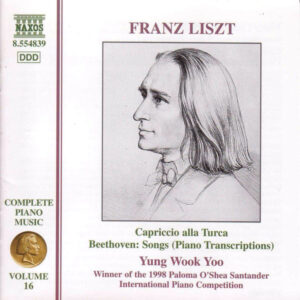 Franz Liszt – Yung Wook Yoo – Complete Piano Music Volume 16: Capriccio alla Turca • Beethoven: Songs (Piano transcriptions) (CD) (Mint (M)) Franz Liszt – Yung Wook Yoo – Complete Piano Music Volume 16: Capriccio alla Turca • Beethoven: Songs (Piano transcriptions) (CD) (Mint (M))