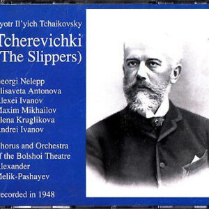Pyotr Ilyich Tchaikovsky, Георгий Нэлепп, Елизавета Антонова, Alexei Ivanov, Максим Михайлов, Елена Кругликова, Андрей Иванов (2) – Tcherevichki (The Slippers) (2xCD) (Mint (M))