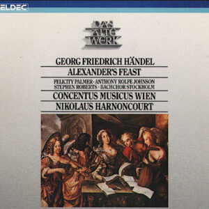 Georg Friedrich Händel – Felicity Palmer, Anthony Rolfe Johnson, Stephen Roberts (2), Stockholm Bach Choir, Concentus Musicus Wien, Nikolaus Harnoncourt – Alexander’s Feast (2xCD) (Mint (M)) Georg Friedrich Händel – Felicity Palmer, Anthony Rolfe Johnson, Stephen Roberts (2), Stockholm Bach Choir, Concentus Musicus Wien, Nikolaus Harnoncourt – Alexander’s Feast (2xCD) (Mint (M))