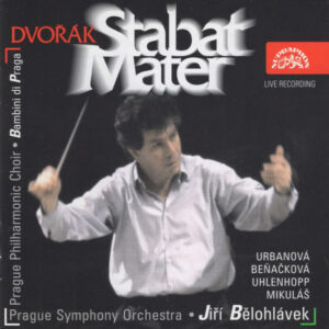 Antonín Dvořák, The City Of Prague Philharmonic Choir, Bambini Di Praga, The Prague Symphony Orchestra, Eva Urbanová, Marta Beňačková, John Uhlenhopp, Peter Mikuláš, Jiří Bělohlávek – Stabat Mater (CD) (Mint (M))