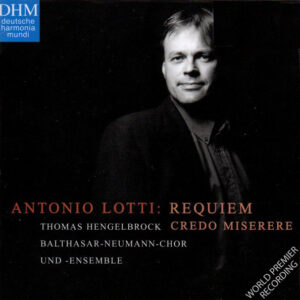 Antonio Lotti – Thomas Hengelbrock, Balthasar-Neumann-Chor Und Balthasar-Neumann-Ensemble – Requiem • Credo • Miserere (CD) (Mint (M))