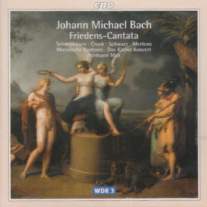 Johann Michael Bach – Ingrid Schmithüsen · Howard Crook · Gotthold Schwarz · Klaus Mertens · Rheinische Kantorei · Das Kleine Konzert · Hermann Max – Friedens-Cantata (CD) (Mint (M))