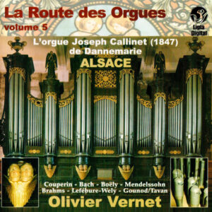 Olivier Vernet – La Route Des Orgues (Volume 5) – L’Orgue Joseph Callinet (1847) De Dannemarie Alsace (CD) (Mint (M))