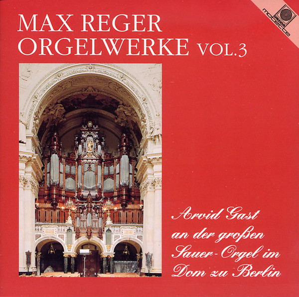Max Reger, Arvid Gast – Die Großen Orgelwerke Vol. 3 (CD) (Mint (M)) Max Reger, Arvid Gast – Die Großen Orgelwerke Vol. 3 (CD) (Mint (M))