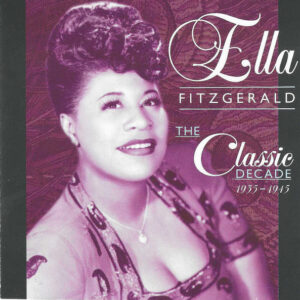 Ella Fitzgerald – The Classic Decade 1935-1945 (CD) (Mint (M)) Ella Fitzgerald – The Classic Decade 1935-1945 (CD) (Mint (M))