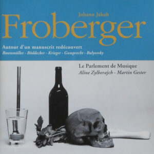 Johann Jakob Froberger, Johann Rosenmüller, Philipp Friedrich Böddecker, Johann Philipp Krieger, Johann Gumprecht, Michael Bulyovsky, Le Parlement De Musique, Aline Zylberajch, Martin Gester – Autour D’Un Manuscrit Redécouvert (CD) (Mint (M))