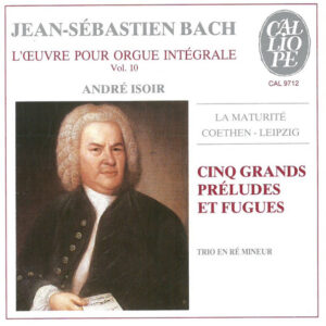 Johann Sebastian Bach, André Isoir – L’Oeuvre Pour Orgue Intégrale Vol. 10: Cinq Grands Préludes Et Fugues (CD) (Mint (M))