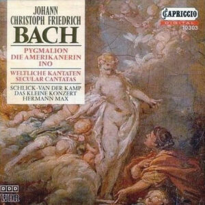 Johann Christoph Friedrich Bach – Barbara Schlick · Harry van der Kamp · Das Kleine Konzert · Hermann Max – Pygmalion / Die Amerikanerin / Ino (Secular Cantatas) (CD) (Mint (M)) Johann Christoph Friedrich Bach – Barbara Schlick · Harry van der Kamp · Das Kleine Konzert · Hermann Max – Pygmalion / Die Amerikanerin / Ino (Secular Cantatas) (CD) (Mint (M))