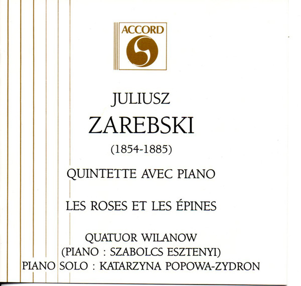 Juliusz Zarębski – The Wilanów String Quartet, Jacek Grudzień, Katarzyna Popowa-Zydroń – Quintette Avec Piano En Sol Mineur / Les Roses Et Les Epines (CD) (Mint (M)) Juliusz Zarębski – The Wilanów String Quartet, Jacek Grudzień, Katarzyna Popowa-Zydroń – Quintette Avec Piano En Sol Mineur / Les Roses Et Les Epines (CD) (Mint (M))