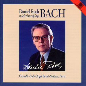 Johann Sebastian Bach – Daniel Roth (3) – Daniel Roth Spielt/Joue/Plays Bach (CD) (Mint (M)) Johann Sebastian Bach – Daniel Roth (3) – Daniel Roth Spielt/Joue/Plays Bach (CD) (Mint (M))
